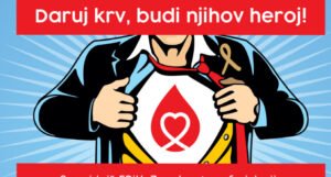 Akcija darivanja krvi: Daruj krv, budi opet njihov heroj!