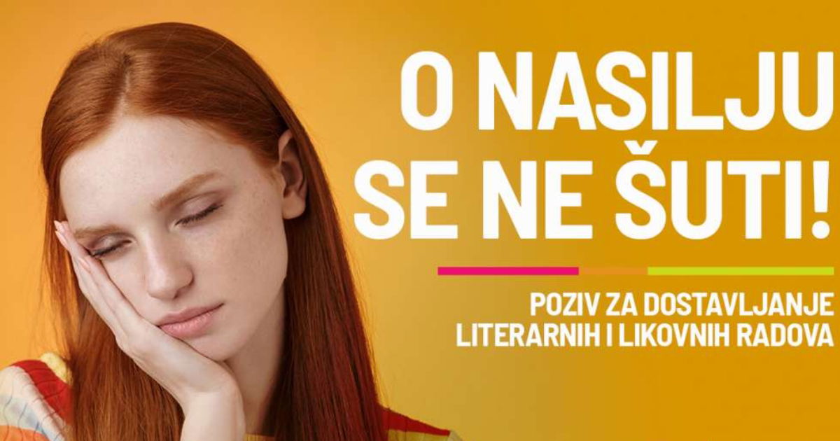 Poziv Za Dostavljanje Literarnih I Likovnih Radova: “O Nasilju Se Ne šuti!“