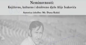 Izložba “Neminovnosti: Književno, kulturno i društveno djelo Alije Isakovića”