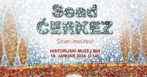 Izložba “Stari mostovi” Seada Čerkeza u Historijskom muzeju BiH