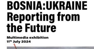 Večeras u Sarajevu otvaranje izložbe ‘Bosna: Ukrajina – Izvještavanje iz budućnosti’