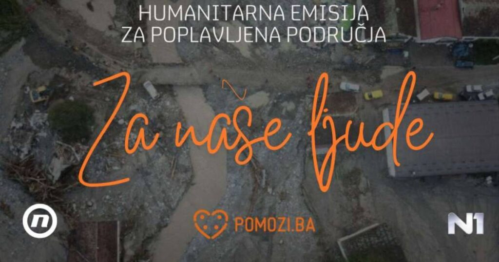 Udruženje Pomozi.ba, TV Nova i N1 organizuju humanitarnu akciju “Za naše ljude”